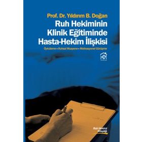 Ruh Hekiminin Klinik Eğitiminde Hasta - Hekim İlişkisi - Yıldırım B. Doğan