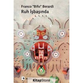 RUH İŞBAŞINDA (YABANCILAŞMADAN OTONOMIYE) - FRANCO BIFO BERARDI