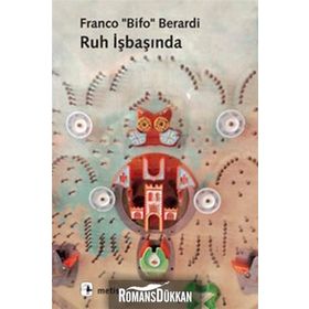 RUH İŞBAŞINDA (YABANCILAŞMADAN OTONOMIYE) - FRANCO BIFO BERARDI