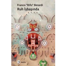 RUH İŞBAŞINDA (YABANCILAŞMADAN OTONOMIYE) - FRANCO BIFO BERARDI