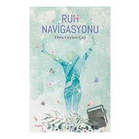Ruh Navigasyonu - Ebru Ceylan Çap