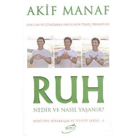 Ruh Nedir ve Nasıl Yaşanır? - Akif Manaf