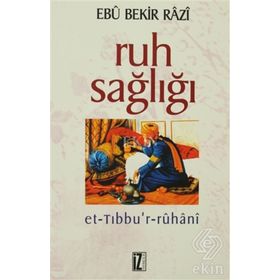 RUH SAĞLIĞI - EBÛ BEKIR RÂZI