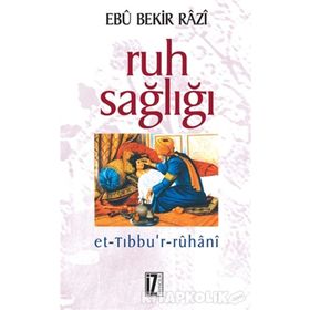 RUH SAĞLIĞI - EBÛ BEKIR RÂZI