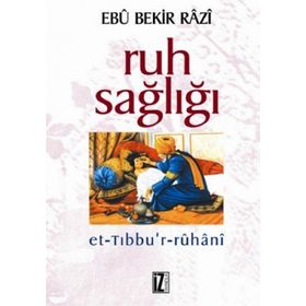 RUH SAĞLIĞI - EBÛ BEKIR RÂZI
