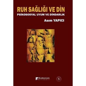 RUH SAĞLIĞI VE DIN PSIKO-SOSYAL UYUM VE DINDARLIK - ASIM YAPICI