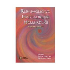 Ruh Sağlığı ve Hastalıkları Hemşireliği - Olcay Çam Esra Engin