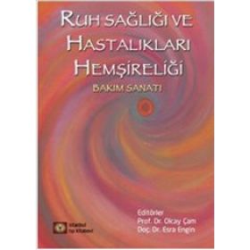 Ruh Sağlığı ve Hastalıkları Hemşireliği - Olcay Çam Esra Engin
