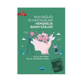 Ruh Sağlığı ve Hastalıkları Hemşirelik Bakım İlkeleri - Nobel Akademik Yayıncılık