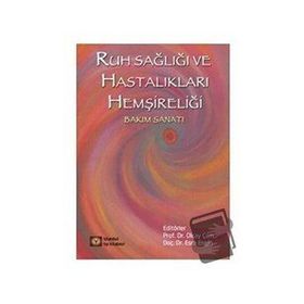 Ruh Sağlığı ve Hastalıkları Psikiyatri Hemşireliği - İstanbul Tıp Kitabevi