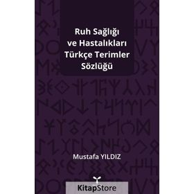 Ruh Sağlığı Ve Hastalıkları Türkçe Terimler Sözlüğü- Mustafa Yıldız