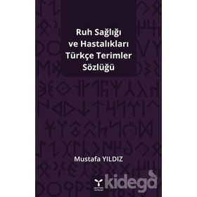 Ruh Sağlığı Ve Hastalıkları Türkçe Terimler Sözlüğü- Mustafa Yıldız