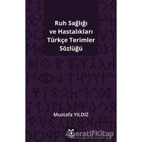 Ruh Sağlığı Ve Hastalıkları Türkçe Terimler Sözlüğü- Mustafa Yıldız