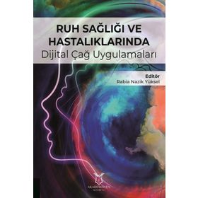 Ruh Sağlığı ve Hastalıklarında Dijital Çağ Uygulamaları - Kolektif