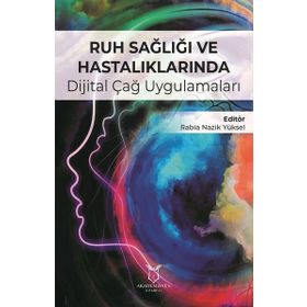 Ruh Sağlığı ve Hastalıklarında Dijital Çağ Uygulamaları - Kolektif