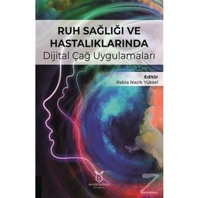 Ruh Sağlığı ve Hastalıklarında Dijital Çağ Uygulamaları - Kolektif