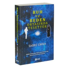 Ruh ve Beden Ortasında Tesettür - Sabri Okka