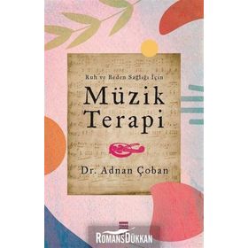 Ruh Ve Beden Sağlığı İçin: Müzik Terapi - Adnan Çoban