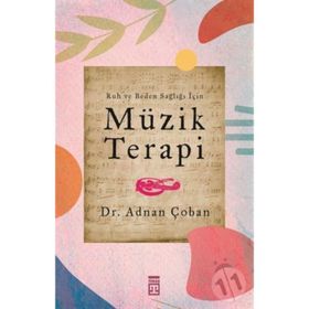 Ruh Ve Beden Sağlığı İçin: Müzik Terapi - Adnan Çoban