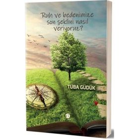 Ruh ve Bedenimize Son Şeklini Nasıl Veriyoruz Tüba Güdük Herdem Kitap