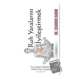 Ruh Yaralarını İyileştirmek - Eduardo Duran