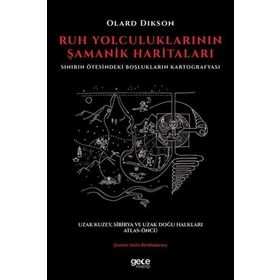 Ruh Yolculuklarının Şamanik Haritaları-Sınırın Ötesindeki Boşlukların Kartografyası - Olard Dikson
