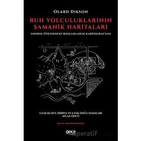 Ruh Yolculuklarının Şamanik Haritaları-Sınırın Ötesindeki Boşlukların Kartografyası - Olard Dikson