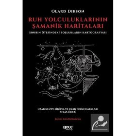 Ruh Yolculuklarının Şamanik Haritaları-Sınırın Ötesindeki Boşlukların Kartografyası - Olard Dikson