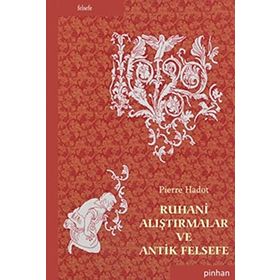 RUHANI ALIŞTIRMALAR VE ANTIK FELSEFE - PIERRE HADOT