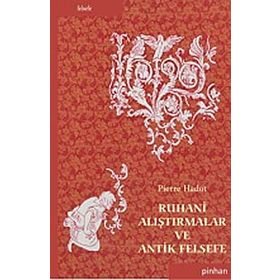 RUHANI ALIŞTIRMALAR VE ANTIK FELSEFE - PIERRE HADOT