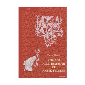 RUHANI ALIŞTIRMALAR VE ANTIK FELSEFE - PIERRE HADOT