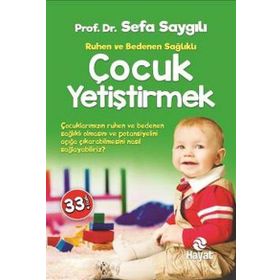 Ruhen ve Bedenen Sağlıklı Çocuk Yetiştirmek - Sefa Saygılı