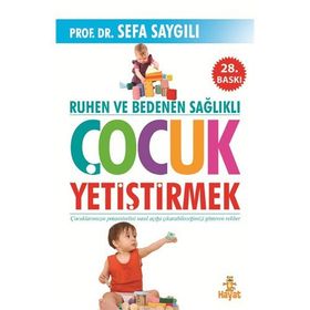 Ruhen ve Bedenen Sağlıklı Çocuk Yetiştirmek - Sefa Saygılı