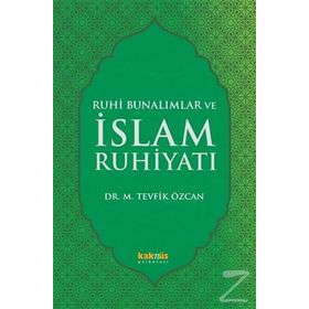 Ruhi Bunalımlar ve İslam Ruhiyatı - Tevfik Özcan