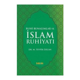 Ruhi Bunalımlar ve İslam Ruhiyatı - Tevfik Özcan