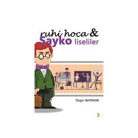 Ruhi Hoca ve Sayko Liseliler - Özgür Bayındır