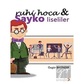 Ruhi Hoca ve Sayko Liseliler - Özgür Bayındır