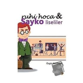Ruhi Hoca ve Sayko Liseliler - Özgür Bayındır