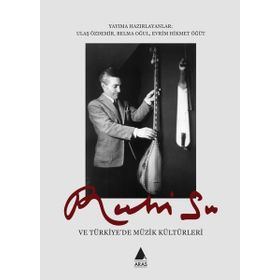 Ruhi Su ve Türkiyede Müzik Kültürleri - Aras Yayıncılık