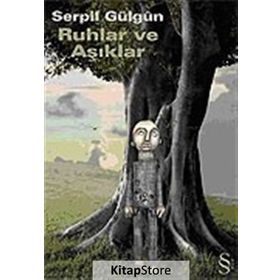 Ruhlar ve Aşıklar - Serpil Gülgun
