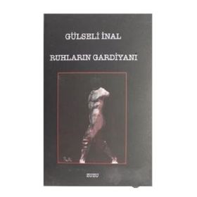 Ruhların Gardiyanı - Gülseli İnal