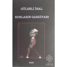 Ruhların Gardiyanı - Gülseli İnal