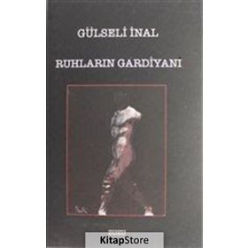 Ruhların Gardiyanı - Gülseli İnal