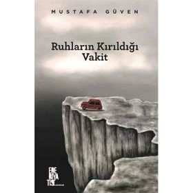 Ruhların Kırıldığı Vakit Mustafa Güven Edebiyatist