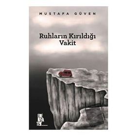 Ruhların Kırıldığı Vakit Mustafa Güven Edebiyatist