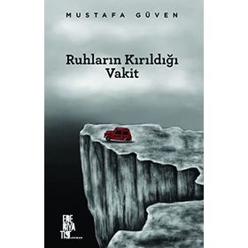 Ruhların Kırıldığı Vakit Mustafa Güven Edebiyatist