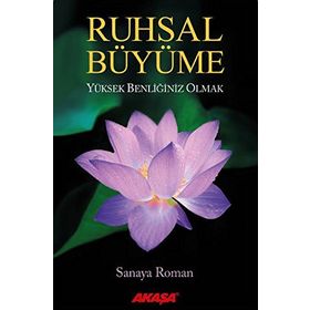 Ruhsal Büyüme Yüksek Benliğiniz Olabilirsiniz - Sanaya Roman