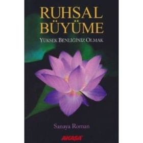 Ruhsal Büyüme Yüksek Benliğiniz Olabilirsiniz - Sanaya Roman