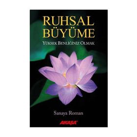 Ruhsal Büyüme Yüksek Benliğiniz Olabilirsiniz - Sanaya Roman