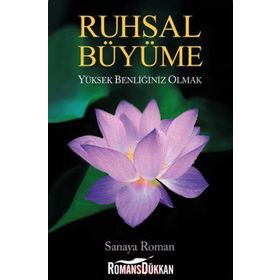 Ruhsal Büyüme Yüksek Benliğiniz Olabilirsiniz - Sanaya Roman